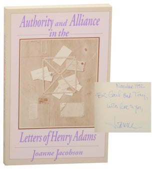 Item #160461 Authority and Alliance in the Letters of Henry Adams (Signed First Edition)....