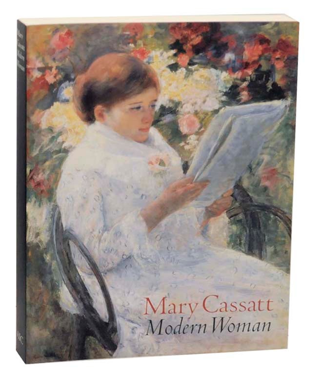 Item #160574 Mary Cassatt: Modern Woman. Judith A. - Mary Cassatt BARTER, organizer.