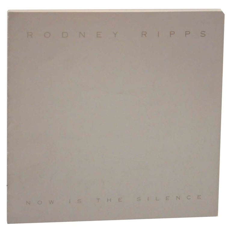 Item #160621 Rodney Ripps: Now Is The Silence. Rodney RIPPS.