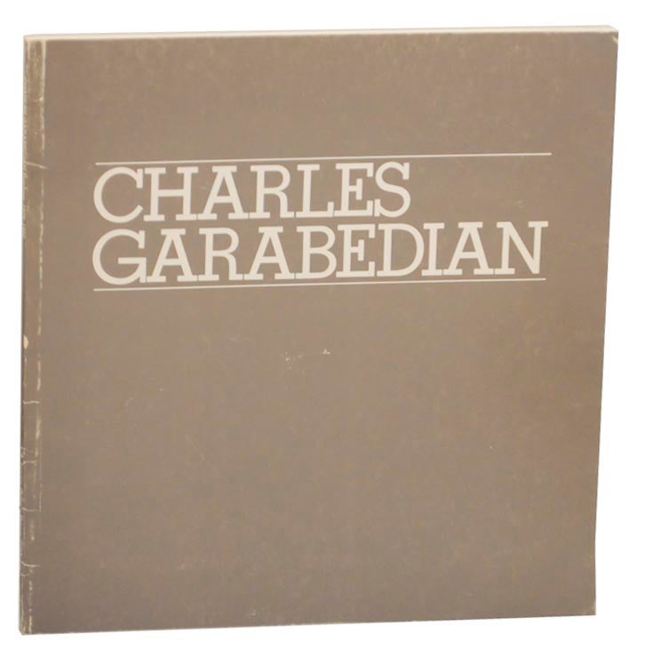 Item #160797 Charles Garabedian: Paintings 1978-1982. Charles GARABEDIAN.