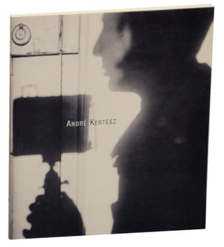 Item #160817 Andre Kertesz: Budapest, Paris, New York. Andre KERTESZ