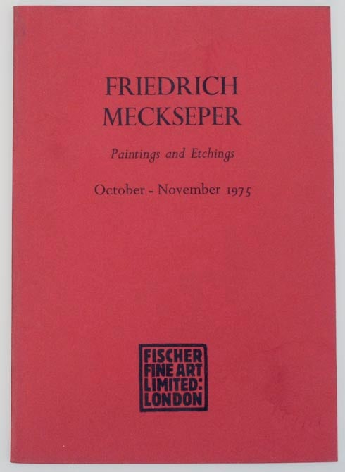 Item #160911 Friedrich Meckseper: Paintings and Etchings. Friedrich MECKSEPER, Wolfgang G. Fischer.