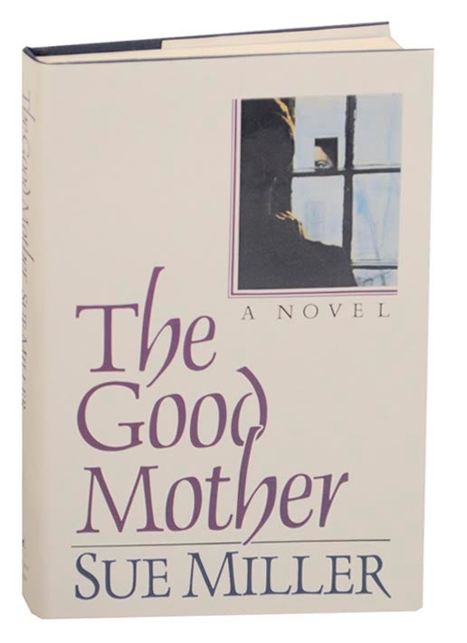 Item #160922 The Good Mother. Sue MILLER.