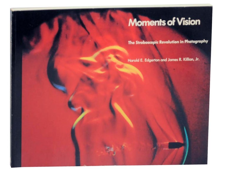 Item #161044 Moments of Vision The Stroboscopic Revolution in Photography. Harold E. EDGERTON, James R. Killian Jr.
