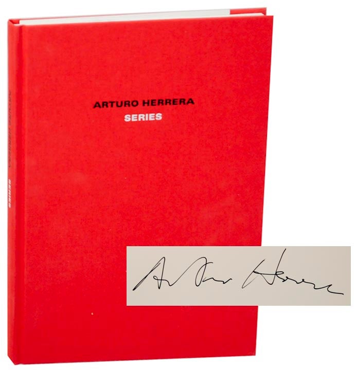 Item #161377 Arturo Herrera: Series (Signed First Edition). Arturo HERRERA, David Schutter, Jens Asthoff, John Corbett.