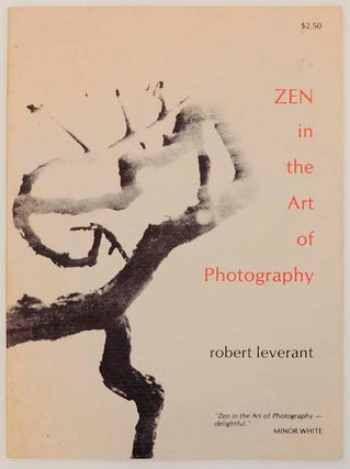 Item #161851 Zen in the Art of Photography. Robert LEVERANT