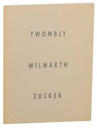 Item #161902 Twombly Wilmarth Zucker. Cy TWOMBLY, Christopher Wilmarth, Joe Zucker