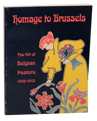 Item #161947 Homage to Brussels: The Art of Belgian Posters 1895-1915. Jane BLOCK