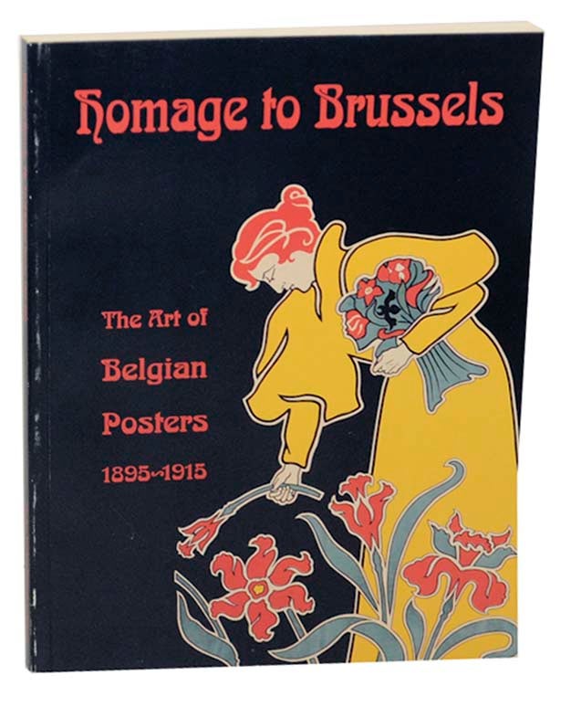 Item #161947 Homage to Brussels: The Art of Belgian Posters 1895-1915. Jane BLOCK.