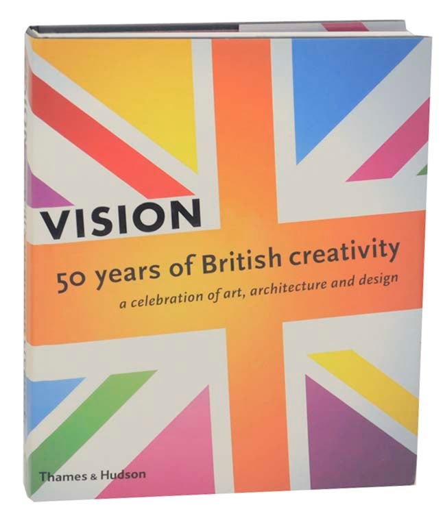 Item #162030 Vision: 50 Years of British Creativity. Melvyn BRAGG, David Sylvester, Nicholas Serota, David Hockney, Martin Harrison, Christopher Frayling, Michael Craig-Martin, Michael Raeburn.