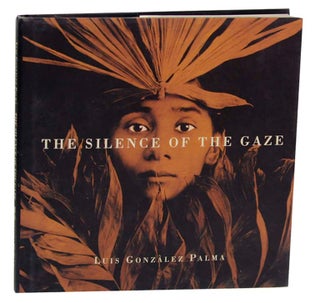 Item #162194 The Silence of the Gaze. Luis Gonzalez PALMA, Laura Leonelli
