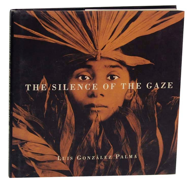 Item #162194 The Silence of the Gaze. Luis Gonzalez PALMA, Laura Leonelli.