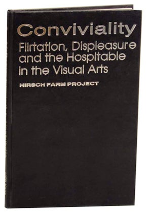 Item #162260 Conviviality: Flirtation, Displeasure and the Hospitable in the Visual Arts....