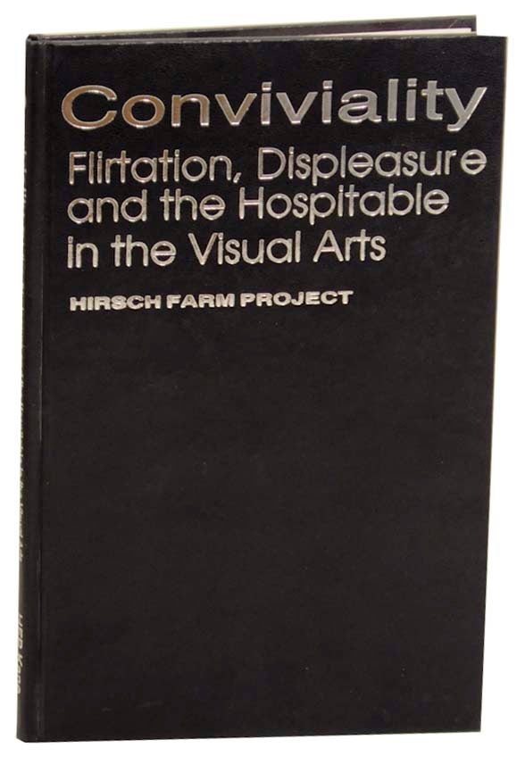 Item #162260 Conviviality: Flirtation, Displeasure and the Hospitable in the Visual Arts. Mitchell KANE, William Braham.