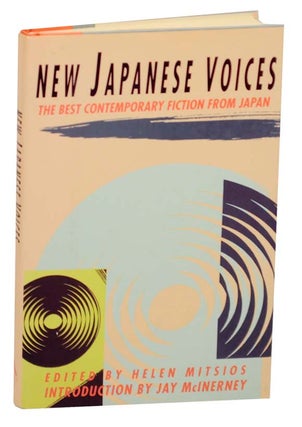Item #162305 New Japanese Voices: The Best Contemporary Fiction From Japan. Helen MITSIOS