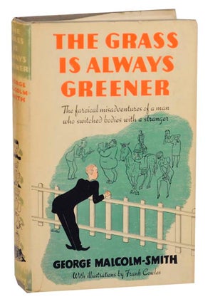 Item #162322 The Grass is Always Greener. George MALCOLM-SMITH, Frank Cowles