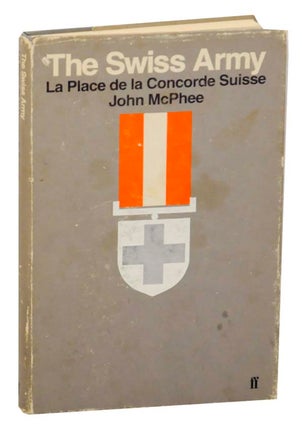 Item #162340 The Swiss Army: La Place de la Concorde Suisse. John McPHEE