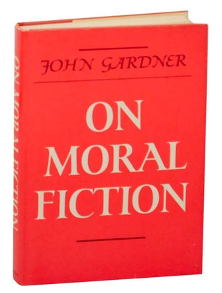 Item #162346 On Moral Fiction. John GARDNER