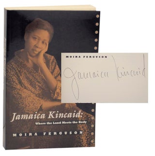 Item #162394 Jamaica Kincaid: Where the Land Meets the Body (Signed First Edition). Moira...