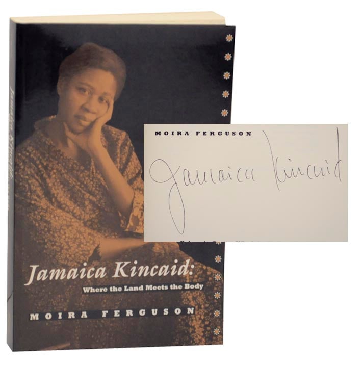 Item #162394 Jamaica Kincaid: Where the Land Meets the Body (Signed First Edition). Moira FERGUSON.