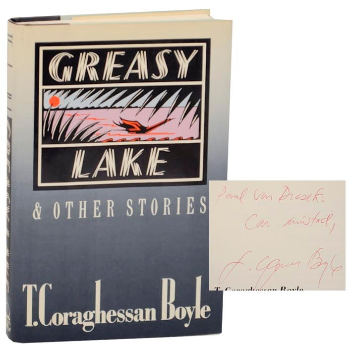 Item #162436 Greasy Lake and Other Stories (Signed First Edition). T. C. BOYLE.