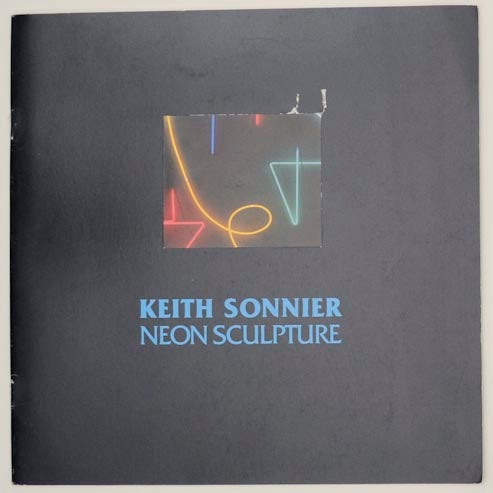 Item #162575 Keith Sonnier: Neon Sculpture. Keith SONNIER, Linda McGreevy.