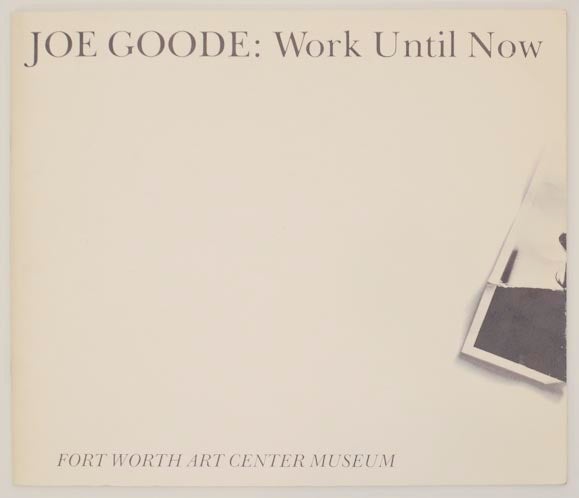 Item #162580 Joe Goode: Work Until Now. Joe GOODE, Henry T. Hopkins.