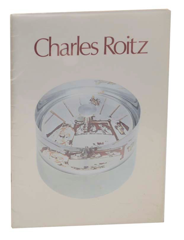 Item #162670 Charles Roitz: Photographs and Photosculpture. Charles ROITZ, Gary Metz.