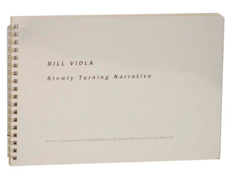 Item #162675 Bill Viola: Slowly Turning Narrative. Bill VIOLA, Melissa E. Feldman, H. Ashley Kistler.
