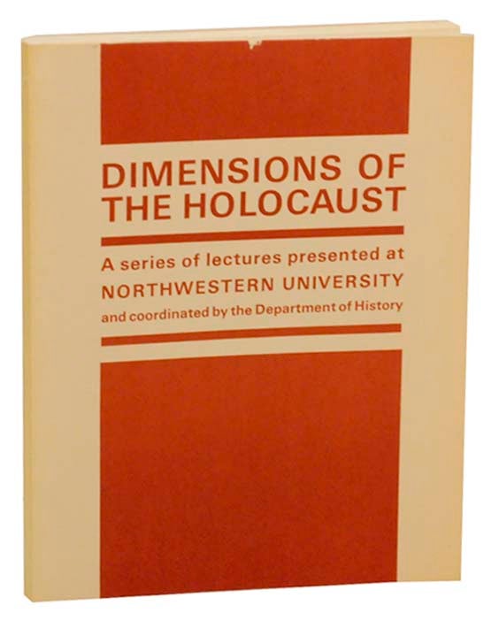 Item #162752 Dimensions of The Holocaust: Lectures at Northwestern University. Elie WIESEL, Dorothy Rabinowitz, Lucy S. Dawidowicz, Robert McAfee Brown.
