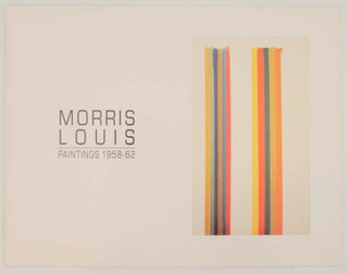 Item #162946 Morris Louis: Selected Paintings 1958-62. Morris LOUIS