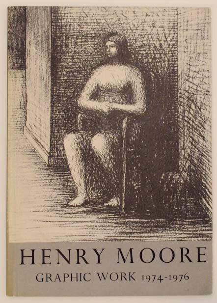 Item #162960 Henry Moore: The Complete Graphic Work 1974-1976. Henry MOORE.
