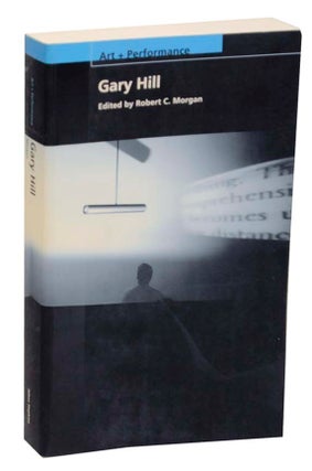 Item #162990 Gary Hill. Robert C. MORGAN, Gary Hill