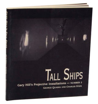 Item #162993 Tall Ships, Gary Hill's Projective Installations - Number 2. Gary HILL, Charles...