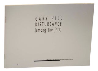 Item #163001 Gary Hill: Disturbance (among the jars). Gary HILL, George Quasha