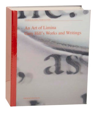 Item #163003 An Art of Limina: Gary Hill's Works and Writings. George QUASHA, Charles Stein
