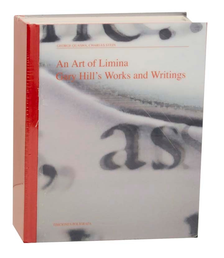 Item #163003 An Art of Limina: Gary Hill's Works and Writings. George QUASHA, Charles Stein.