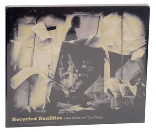 Item #163018 Recycled Realities. John WILLIS, Tom Young, Martha A. Sandweiss