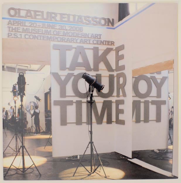 Item #163263 Take Your Time: Olafur Eliasson. Olafur ELIASSON, Roxanna Marcoci, Klaus Biesenbach.