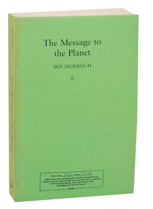 Item #163308 The Message To The Planet. Iris MURDOCH