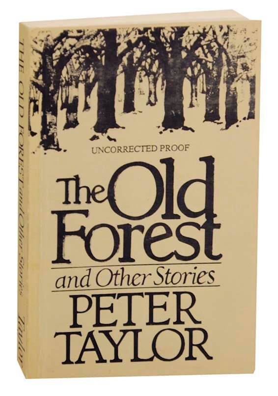 Item #163312 The Old Forest and Other Stories. Peter TAYLOR.