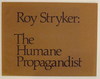 Item #163898 Roy Stryker: The Humane Propagandist. James C. ANDERSON, Roy Stryker