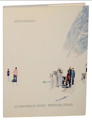 Item #164027 Les Territoires De L'Instant / Riserve Dell'Instante. Walter NIEDERMAYR, Guy...