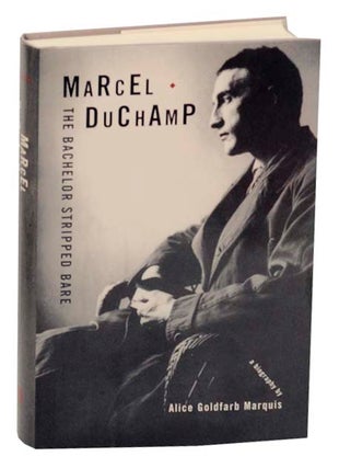 Item #164175 Marcel Duchamp: The Bachelor Stripped Bare. Alice Goldfarb - Marcel Duchamp...