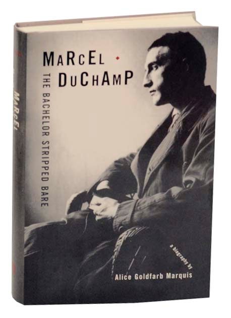 Item #164175 Marcel Duchamp: The Bachelor Stripped Bare. Alice Goldfarb - Marcel Duchamp MARQUIS.