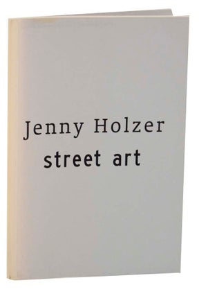 Item #164204 Jenny Holzer: Street Art. Jenny HOLZER, Milada Slizinska