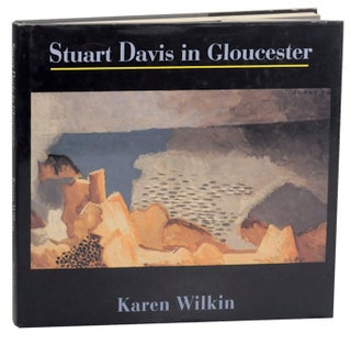 Item #164263 Stuart Davis in Gloucester. Stuart DAVIS, Karen Wilkin