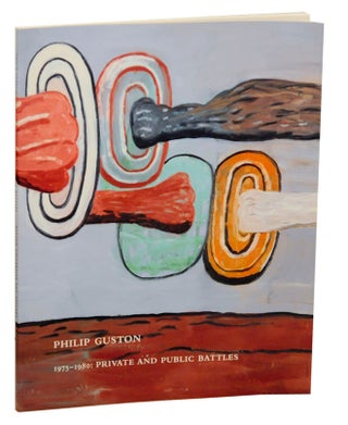 Item #164371 Philip Guston 1974-1980 Private and Public Battles. Philip GUSTON, Mary Drach...