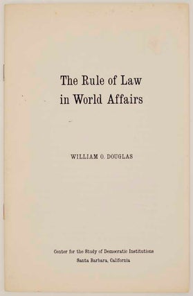 Item #164828 The Rule of Law in World Affairs. William O. DOUGLAS