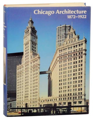 Item #164917 Chicago Architecture 1872 - 1922: Birth of a Metropolis. John ZUKOWSKY